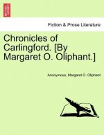 Chronicles of Carlingford. [By Margaret O. Oliphant.]