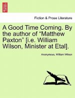 Good Time Coming. by the Author of 