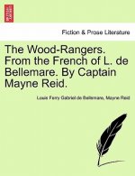 Wood-Rangers. from the French of L. de Bellemare. by Captain Mayne Reid.