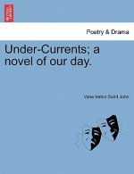 Under-Currents; A Novel of Our Day, Vol. II
