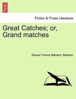 Great Catches; Or, Grand Matches Vol. II.