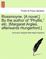 Rossmoyne. [A Novel.] by the Author of 