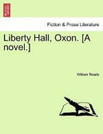 Liberty Hall, Oxon. [A Novel.]