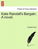 Kate Randall's Bargain. a Novel.