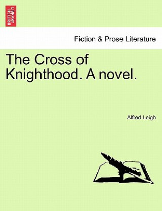 Cross of Knighthood. a Novel.