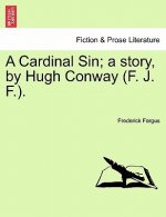 Cardinal Sin; A Story, by Hugh Conway (F. J. F.).