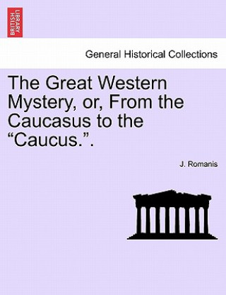 Great Western Mystery, Or, from the Caucasus to the Caucus..