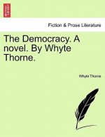 Democracy. a Novel. by Whyte Thorne.