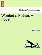 Wanted a Father. a Novel.