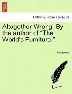 Altogether Wrong. by the Author of 