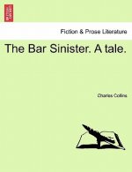 Bar Sinister. a Tale.