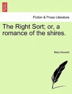 Right Sort; Or, a Romance of the Shires. Vol. III