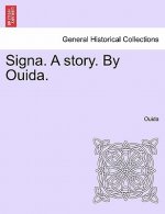 Signa. a Story. by Ouida. Vol I