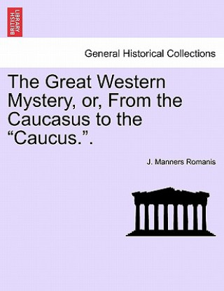 Great Western Mystery, Or, from the Caucasus to the 