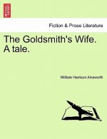 Goldsmith's Wife. a Tale.