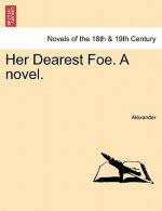 Her Dearest Foe. a Novel.