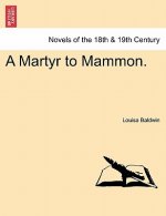 Martyr to Mammon. Vol. III