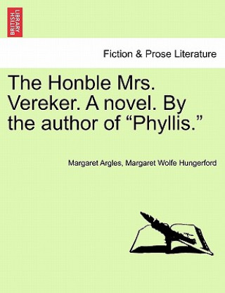 Honble Mrs. Vereker. a Novel. by the Author of Phyllis.