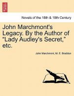 John Marchmont's Legacy. by the Author of Lady Audley's Secret, Etc.