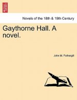 Gaythrone Hall, a Novel, Volume I of II