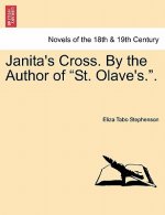 Janita's Cross. by the Author of St. Olave's..
