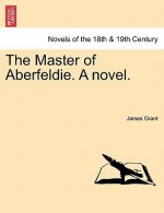 Master of Aberfeldie. a Novel.