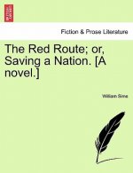 Red Route; Or, Saving a Nation. [A Novel.]