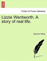 Lizzie Wentworth. a Story of Real Life.