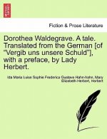 Dorothea Waldegrave. a Tale. Translated from the German [Of 