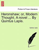 Heronshaw; Or, Modern Thought. a Novel ... by Quintus Lapis.