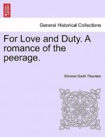 For Love and Duty. a Romance of the Peerage.