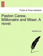 Paston Carew, Millionaire and Miser. a Novel.