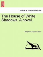 House of White Shadows. a Novel.