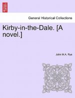 Kirby-In-The-Dale. [A Novel.]
