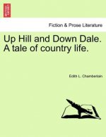 Up Hill and Down Dale. a Tale of Country Life.