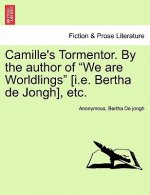 Camille's Tormentor. by the Author of 