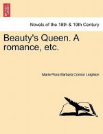 Beauty's Queen. a Romance, Etc.