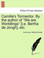 Camille's Tormentor. by the Author of 