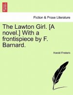 Lawton Girl. [A Novel.] with a Frontispiece by F. Barnard.