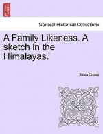 Family Likeness. a Sketch in the Himalayas.