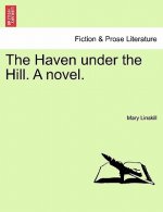 Haven Under the Hill. a Novel.