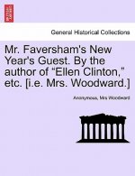 Mr. Faversham's New Year's Guest. by the Author of 