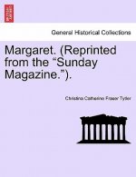 Margaret. (Reprinted from the Sunday Magazine.).Vol.II
