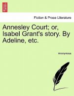 Annesley Court; Or, Isabel Grant's Story. by Adeline, Etc.