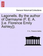 Lagonells. By the author of Darmayne (F. E. A. [i.e. Florence Emily Ashley]).
