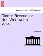 Clara's Rescue; Or, Ned Wentworth's Voice.