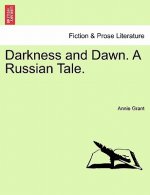 Darkness and Dawn. a Russian Tale.