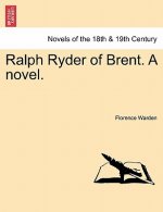 Ralph Ryder of Brent. a Novel.