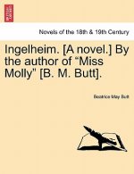Ingelheim. [A Novel.] by the Author of Miss Molly [B. M. Butt]. Vol. III