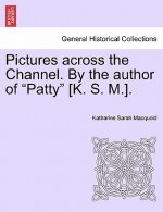 Pictures Across the Channel. by the Author of 